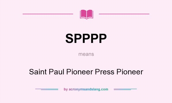 What does SPPPP mean? It stands for Saint Paul Pioneer Press Pioneer