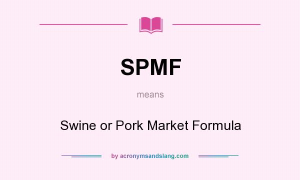 What does SPMF mean? It stands for Swine or Pork Market Formula