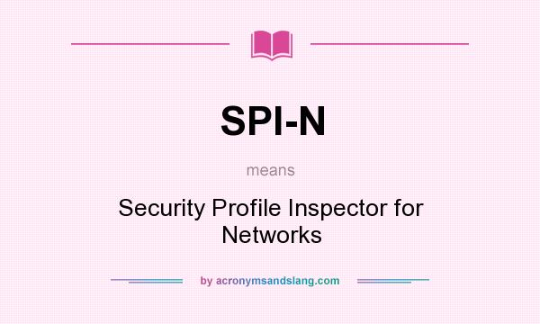 What does SPI-N mean? It stands for Security Profile Inspector for Networks