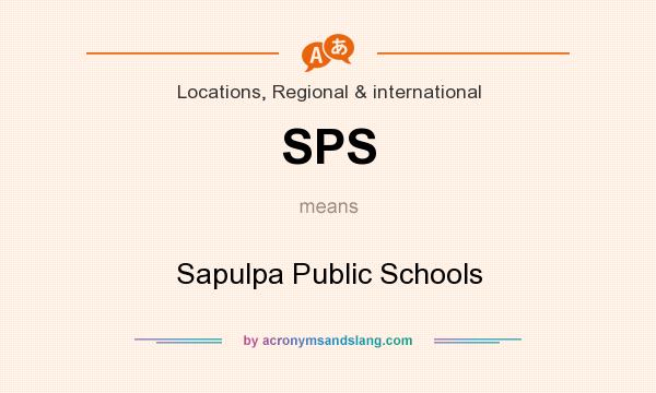 What does SPS mean? It stands for Sapulpa Public Schools