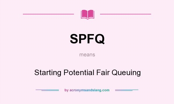 What does SPFQ mean? It stands for Starting Potential Fair Queuing