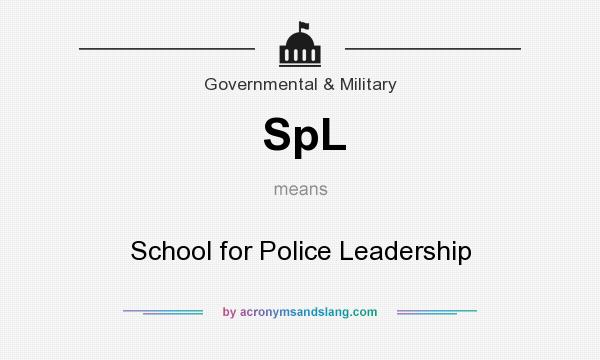 What does SpL mean? It stands for School for Police Leadership