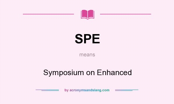 What does SPE mean? It stands for Symposium on Enhanced
