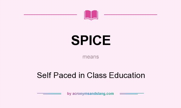 What does SPICE mean? It stands for Self Paced in Class Education