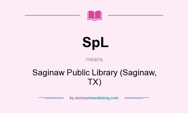 What does SpL mean? It stands for Saginaw Public Library (Saginaw, TX)