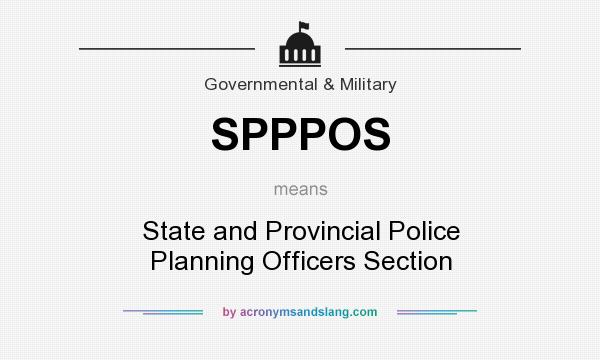 What does SPPPOS mean? It stands for State and Provincial Police Planning Officers Section