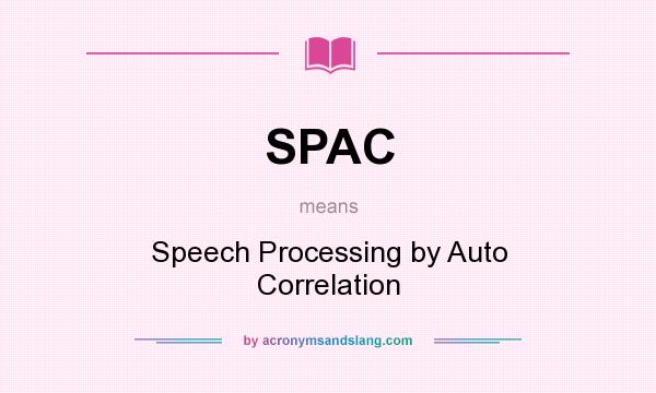 What does SPAC mean? It stands for Speech Processing by Auto Correlation