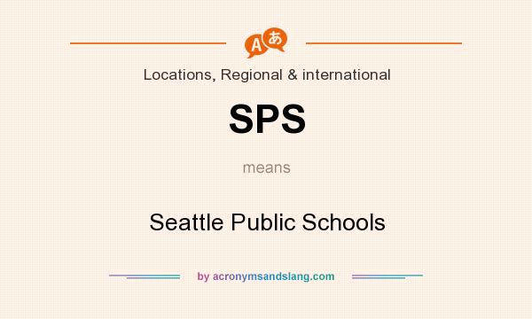What does SPS mean? It stands for Seattle Public Schools
