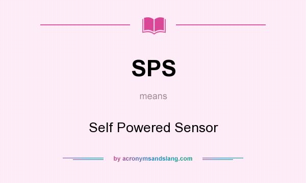 What does SPS mean? It stands for Self Powered Sensor