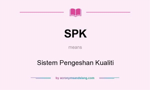 What does SPK mean? It stands for Sistem Pengeshan Kualiti