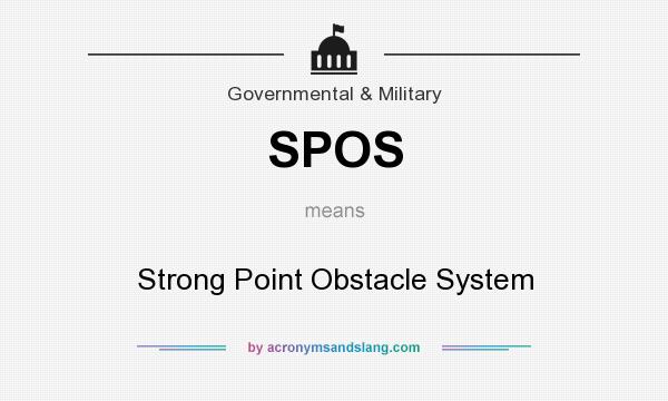 What does SPOS mean? It stands for Strong Point Obstacle System