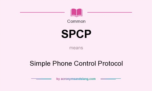 What does SPCP mean? It stands for Simple Phone Control Protocol