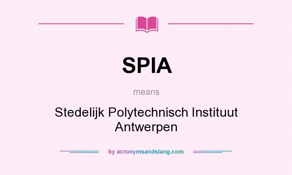 What does SPIA mean? It stands for Stedelijk Polytechnisch Instituut Antwerpen
