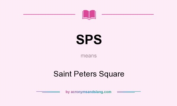 What does SPS mean? It stands for Saint Peters Square