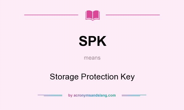 What does SPK mean? It stands for Storage Protection Key