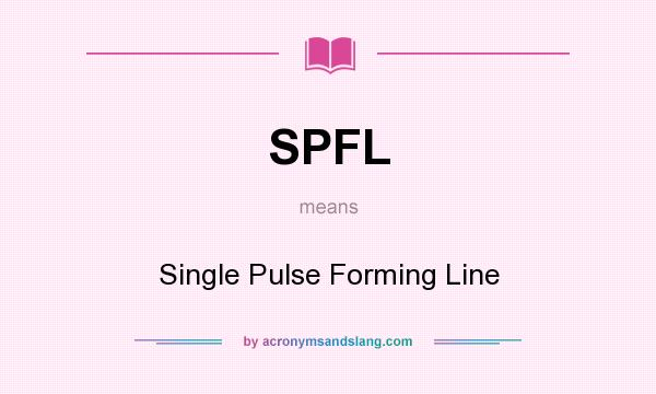 What does SPFL mean? It stands for Single Pulse Forming Line