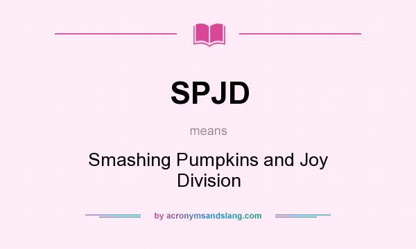 What does SPJD mean? It stands for Smashing Pumpkins and Joy Division