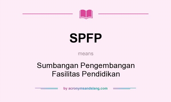 What does SPFP mean? It stands for Sumbangan Pengembangan Fasilitas Pendidikan