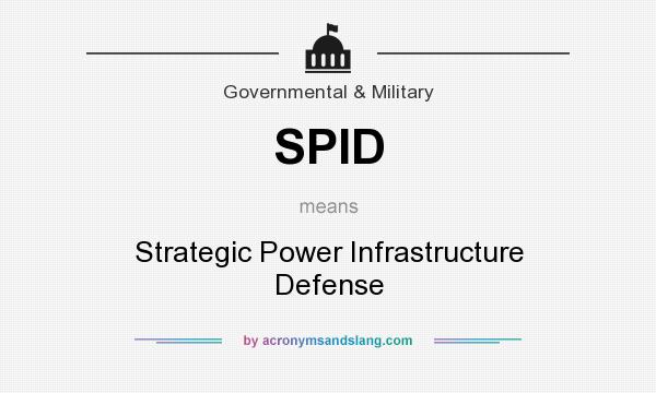 What does SPID mean? It stands for Strategic Power Infrastructure Defense