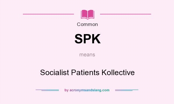 What does SPK mean? It stands for Socialist Patients Kollective
