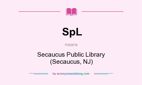 What does SpL mean? It stands for Secaucus Public Library (Secaucus, NJ)