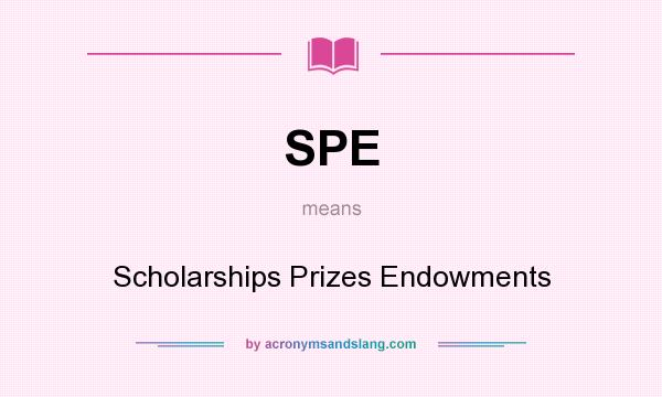 What does SPE mean? It stands for Scholarships Prizes Endowments