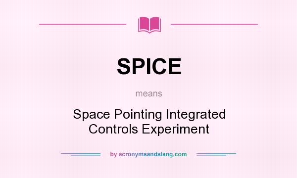 What does SPICE mean? It stands for Space Pointing Integrated Controls Experiment