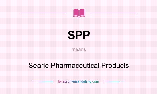 What does SPP mean? It stands for Searle Pharmaceutical Products
