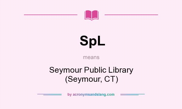 What does SpL mean? It stands for Seymour Public Library (Seymour, CT)
