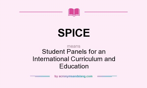 What does SPICE mean? It stands for Student Panels for an International Curriculum and Education