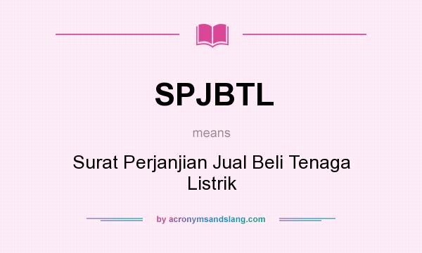 What does SPJBTL mean? It stands for Surat Perjanjian Jual Beli Tenaga Listrik