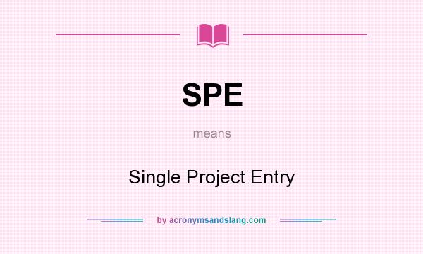 What does SPE mean? It stands for Single Project Entry