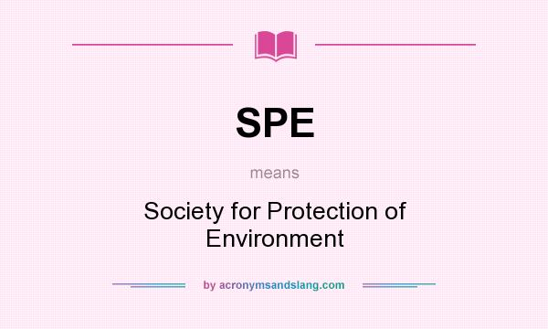 What does SPE mean? It stands for Society for Protection of Environment