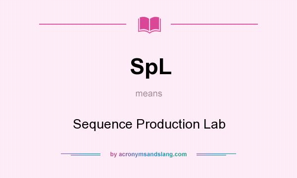 What does SpL mean? It stands for Sequence Production Lab