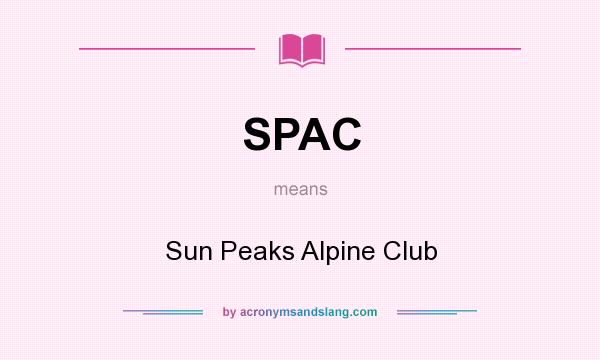 What does SPAC mean? It stands for Sun Peaks Alpine Club