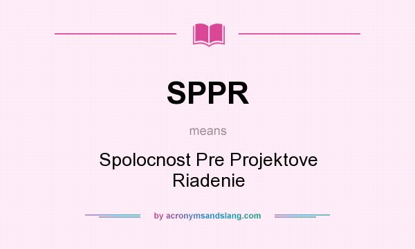What does SPPR mean? It stands for Spolocnost Pre Projektove Riadenie