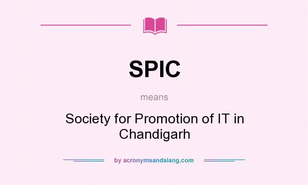 What does SPIC mean? It stands for Society for Promotion of IT in Chandigarh