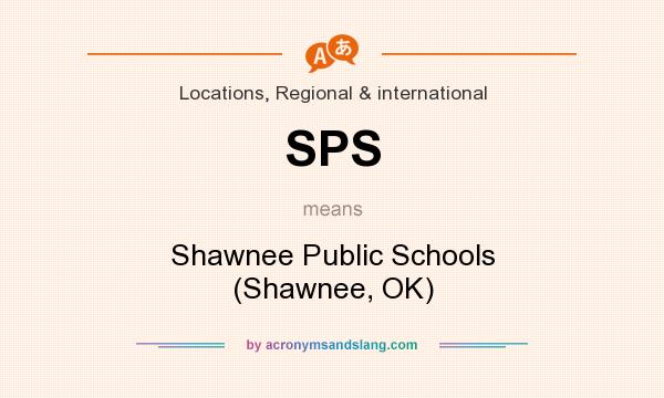 What does SPS mean? It stands for Shawnee Public Schools (Shawnee, OK)
