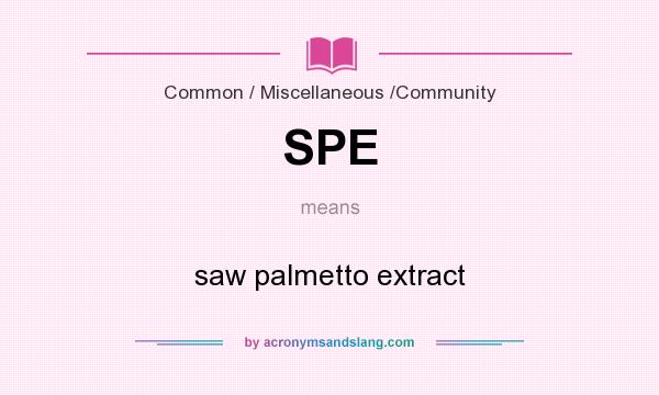 What does SPE mean? It stands for saw palmetto extract