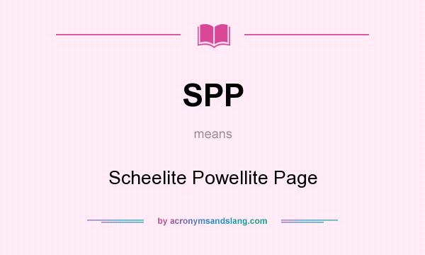 What does SPP mean? It stands for Scheelite Powellite Page