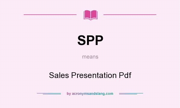 What does SPP mean? It stands for Sales Presentation Pdf