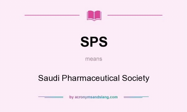 What does SPS mean? It stands for Saudi Pharmaceutical Society