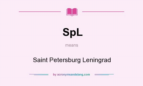 What does SpL mean? It stands for Saint Petersburg Leningrad