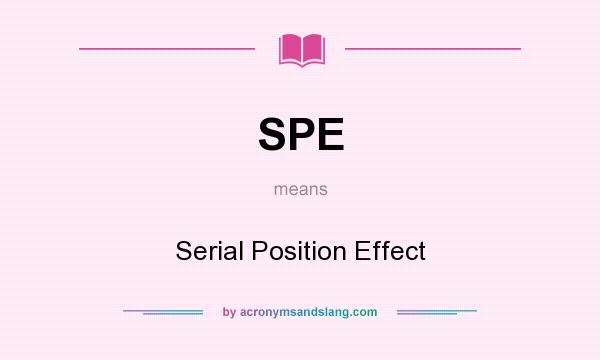What does SPE mean? It stands for Serial Position Effect