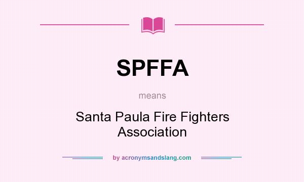What does SPFFA mean? It stands for Santa Paula Fire Fighters Association