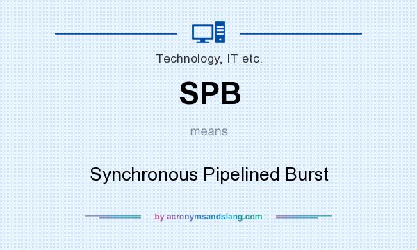 What does SPB mean? It stands for Synchronous Pipelined Burst