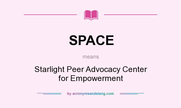 What does SPACE mean? It stands for Starlight Peer Advocacy Center for Empowerment