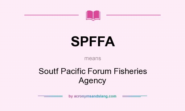 What does SPFFA mean? It stands for Soutf Pacific Forum Fisheries Agency