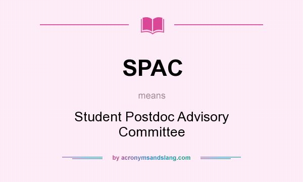 What does SPAC mean? It stands for Student Postdoc Advisory Committee