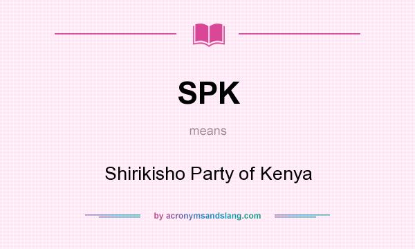 What does SPK mean? It stands for Shirikisho Party of Kenya